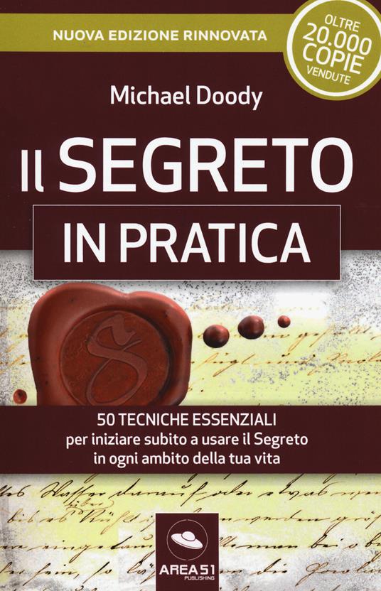 Il segreto in pratica. 50 esercizi per iniziare subito a usare il Segreto in ogni ambito della tua vita. Nuova ediz. - Michael Doody - copertina