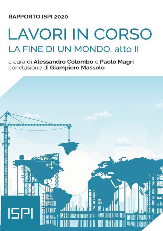 La fine di un mondo, atto II. Rapporto ISPI 2020 - Alessandro Colombo,Paolo Magri - ebook