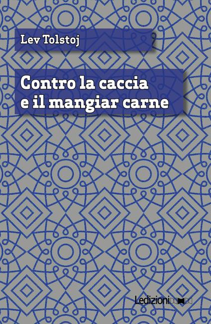 Contro la caccia e il mangiar carne - Lev Tolstoj - ebook