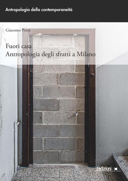 Fuori casa. Antropologia degli sfratti a Milano - Giacomo Pozzi - copertina