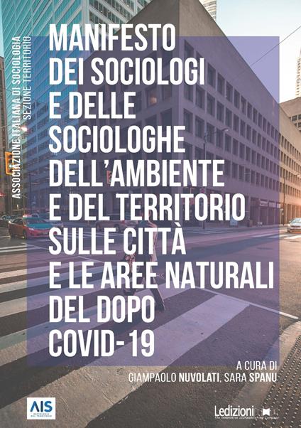 Manifesto dei sociologi e delle sociologhe dell'ambiente e del territorio sulle città e le aree naturali del dopo Covid-19 - Giampaolo Nuvolati,Sara Spanu - ebook