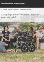 Antropologia dell'invecchiamento e della cura: prospettive globali