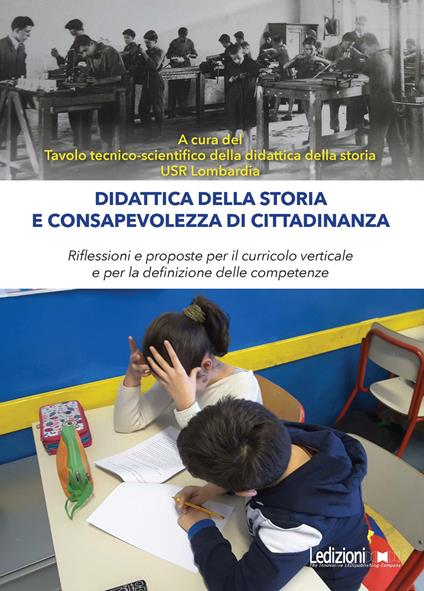 Didattica della storia e consapevolezza di cittadinanza. Riflessioni e proposte per il curricolo verticale e per la definizione delle competenze - Tavolo tecnico-scientifico della didattica della storia USR Lombardia - ebook