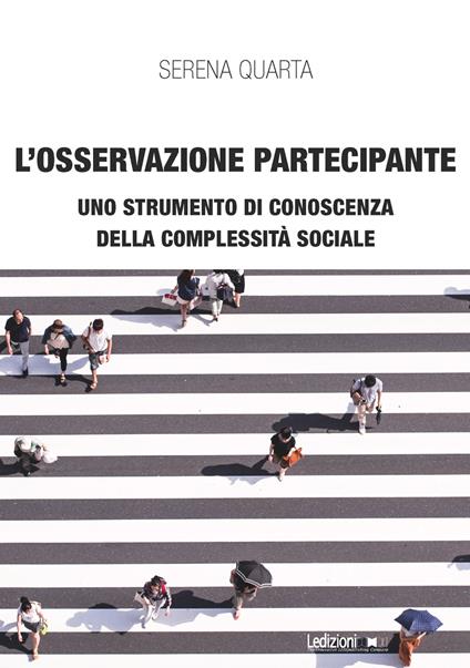 L' osservazione partecipante. Uno strumento di conoscenza della complessità sociale - Serena Quarta - ebook
