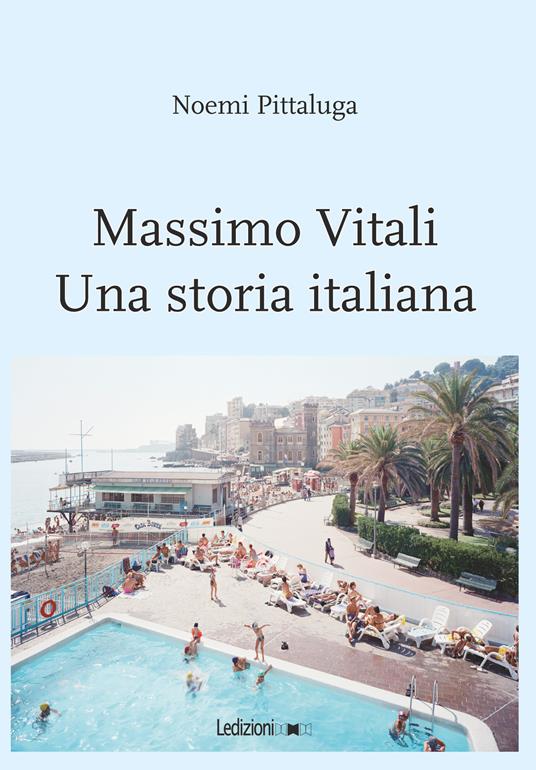 Massimo Vitali. Una storia italiana - Noemi Pittaluga - copertina