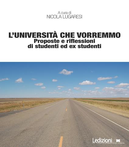 L' università che vorremmo. Proposte e riflessioni di studenti ed ex studenti - Nicola Lugaresi - ebook