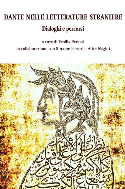 Dante nelle letterature straniere. Dialoghi e percorsi - Simone Ferrari,Alice Nagini - copertina