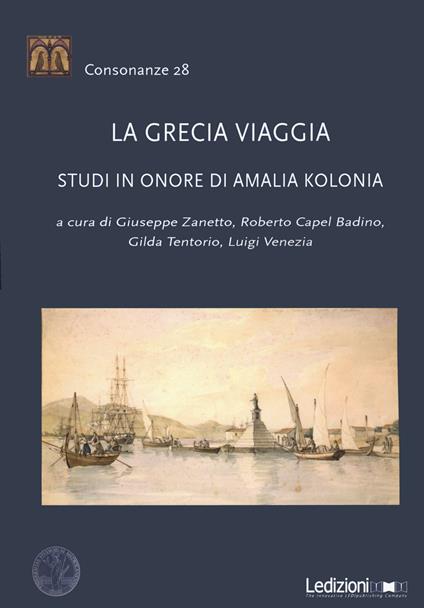 La Grecia viaggia. Studi in onore di Amalia Kolonia - copertina