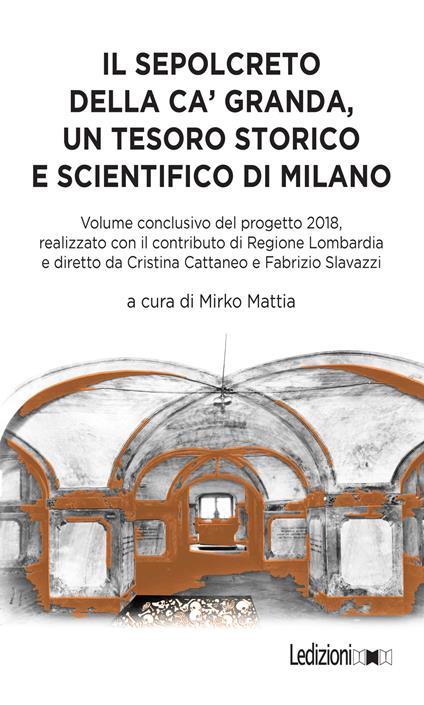 Il sepolcreto della Ca' Granda, un tesoro storico e scientifico di Milano - copertina
