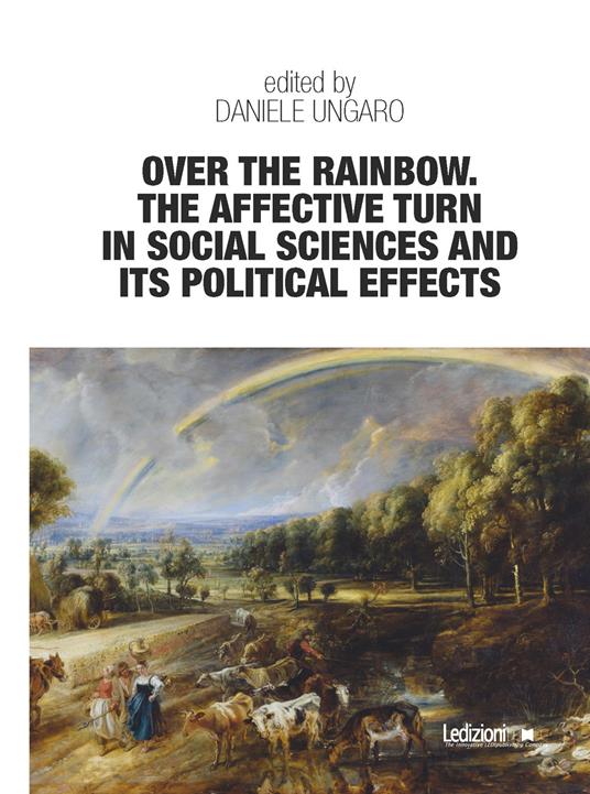 Over the rainbow. The affective turn in social sciences and its political effects - Daniele Ungaro - copertina