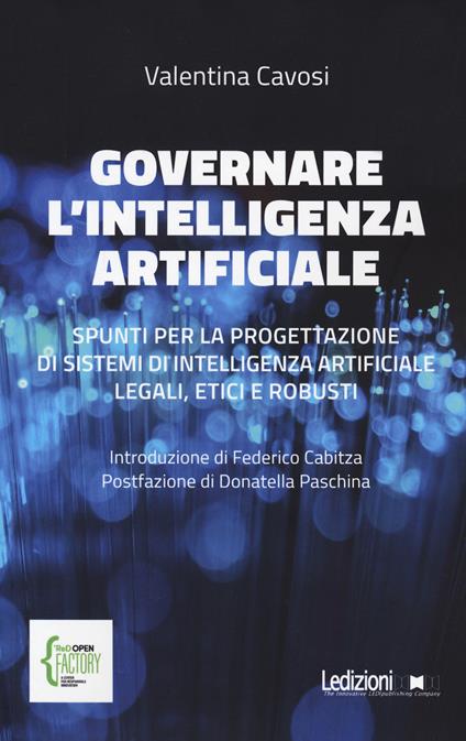 Governare l'intelligenza artificiale. Spunti per la progettazione di sistemi di intelligenza artificiale legali, etici e robusti - Valentina Cavosi - copertina