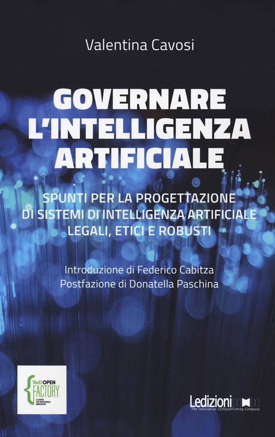 Governare l'intelligenza artificiale. Spunti per la progettazione di sistemi di intelligenza artificiale legali, etici e robusti - Valentina Cavosi - copertina