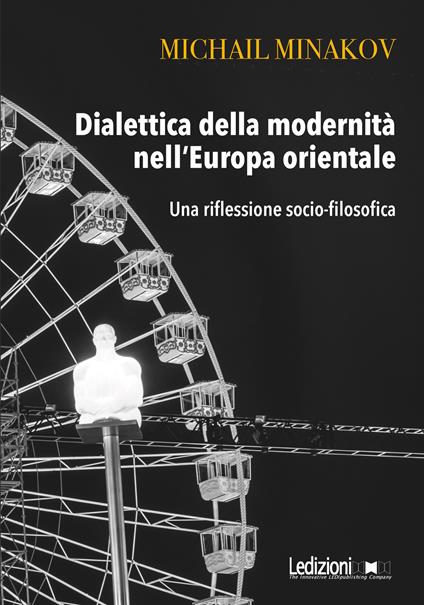 Dialettica della modernità nell'Europa orientale. Una riflessione socio-filosofica - Mikhail Minakov - copertina
