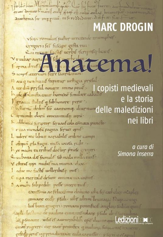 Anatema! I copisti medievali e la storia delle maledizioni nei libri - Marc Drogin,Simona Inserra - ebook