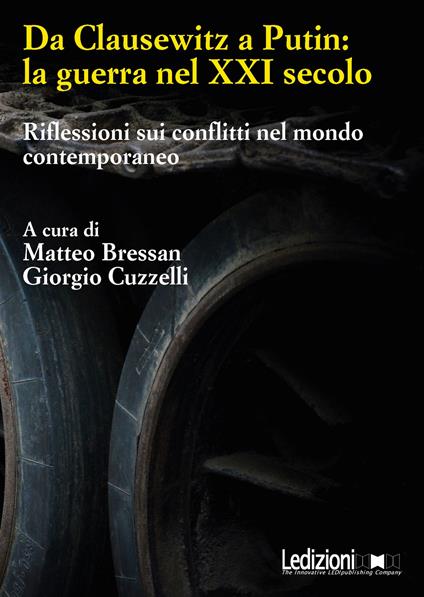 Da Clausewitz a Putin: la guerra nel XXI secolo. Riflessioni sui conflitti nel mondo contemporaneo - Matteo Bressan,Giorgio Cuzzelli - ebook