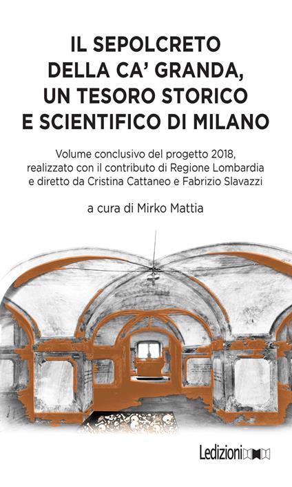 Il sepolcreto della Ca' Granda, un tesoro storico e scientifico di Milano. Ediz. illustrata - Mirko Mattia - ebook