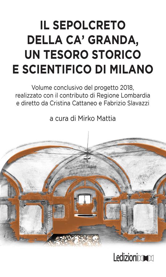 Il sepolcreto della Ca' Granda, un tesoro storico e scientifico di Milano. Ediz. illustrata - Mirko Mattia - ebook