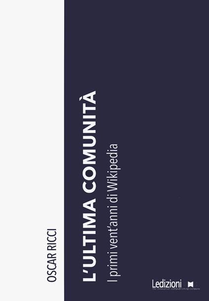 L'ultima comunità. I primi vent'anni di Wikipedia - Oscar Ricci - copertina