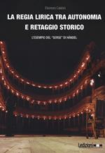 La regia lirica tra autonomia e retaggio storico. L'esempio del «Serse» di Händel