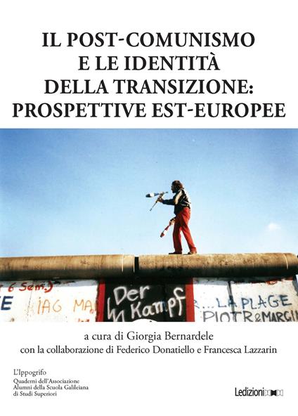 Il post-comunismo e le identità della transizione: prospettive est-europee - Giorgia Bernadele,Federico Donatiello,Francesca Lazzarin - ebook