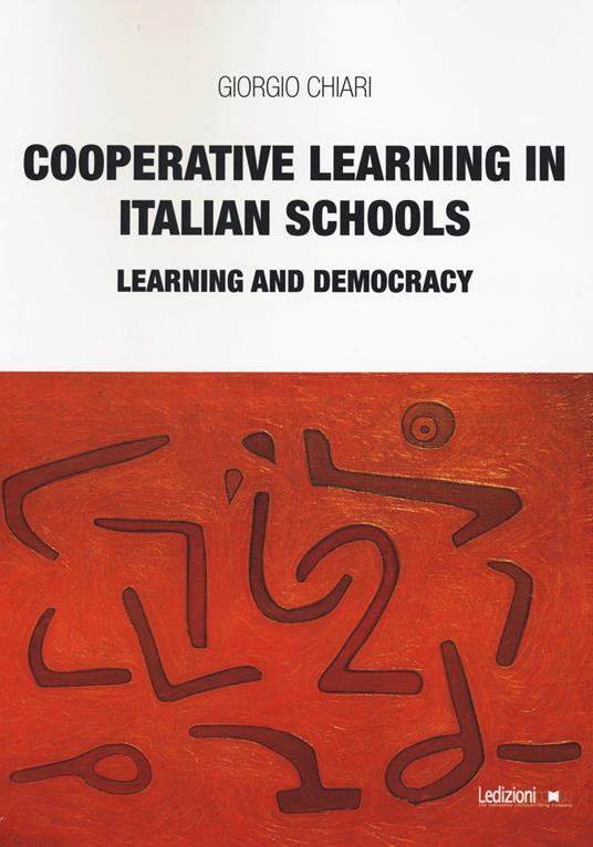 Cooperative learning in italian schools. Learning and democracy - Giorgio Chiari - copertina
