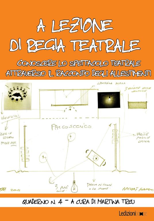 A lezione di regia teatrale. Conoscere lo spettacolo teatrale attraverso il racconto degli allestimenti. Quaderno. Vol. 4 - Martina Treu - ebook