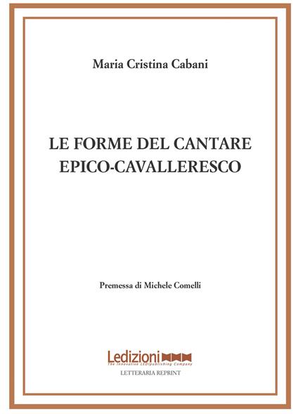 Le forme del cantare epico-cavalleresco - Maria Cristina Cabani - copertina