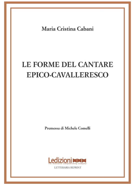 Le forme del cantare epico-cavalleresco - Maria Cristina Cabani - copertina