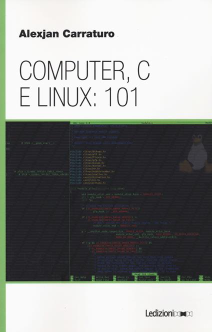 Computer, C e Linux: 101 - Alexjan Carraturo - copertina