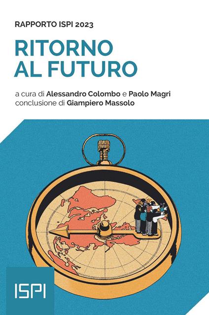 Ritorno al futuro. Rapporto ISPI 2023 - Alessandro Colombo,Paolo Magri - ebook