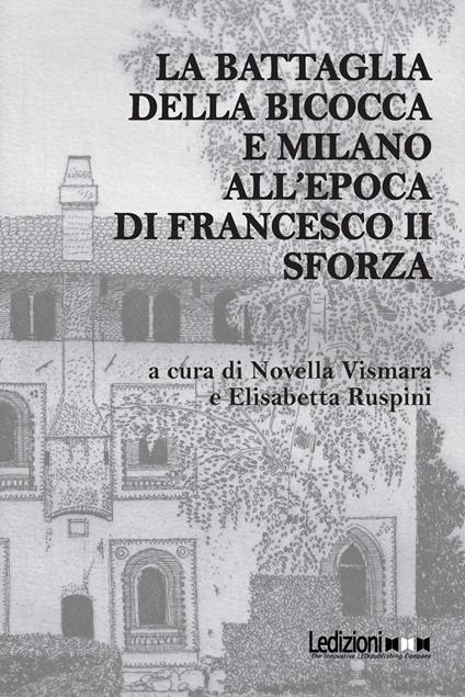 La battaglia della Bicocca e Milano all'epoca di Francesco II Sforza - copertina