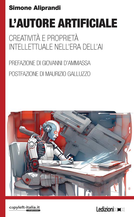 L'autore artificiale. Creatività e proprietà intellettuale nell'era dell'AI - Simone Aliprandi - copertina