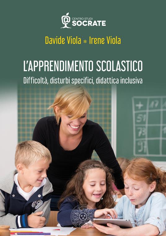 L' apprendimento scolastico. Difficoltà, disturbi specifici, didattica inclusiva - Davide Viola,Irene Viola - copertina
