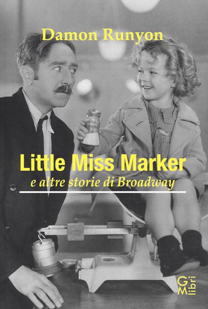Little miss Marker e altre storie di Broadway - Damon Runyon - copertina