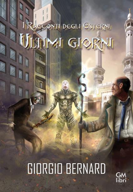 Ultimi giorni. I racconti degli esterni. Vol. 3 - Giorgio Bernard - copertina