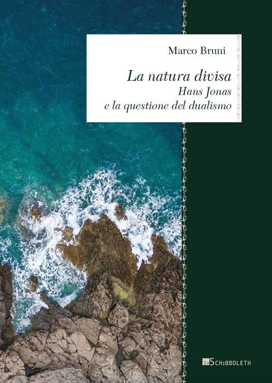La natura divisa. Hans Jonas e la questione del dualismo - Marco Bruni - copertina