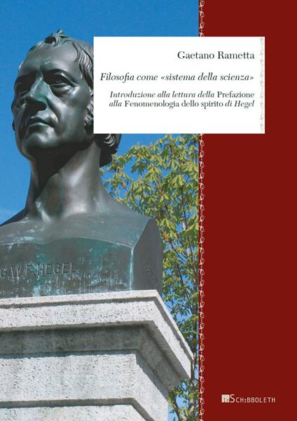 Filosofia come «Sistema della scienza». Introduzione alla lettura della Prefazione alla «Fenomenologia dello spirito» di Hegel - Gaetano Rametta - copertina