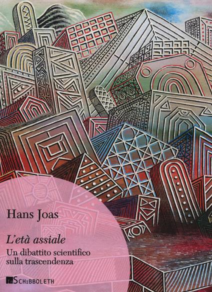 L' età assiale. Un dibattito scientifico sulla trascendenza - Hans Joas - copertina