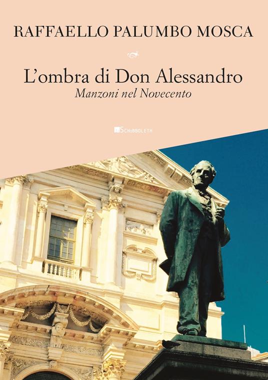 L' ombra di don Alessandro. Manzoni nel Novecento - Raffaello Palumbo Mosca - copertina