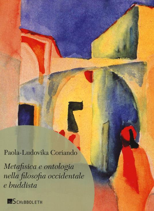 Metafisica e ontologia nella filosofia occidentale e buddista - Paola-Ludovika Coriando - copertina