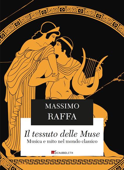 Il tessuto delle Muse. Musica e mito nel mondo classico. Nuova ediz. - Massimo Raffa - copertina