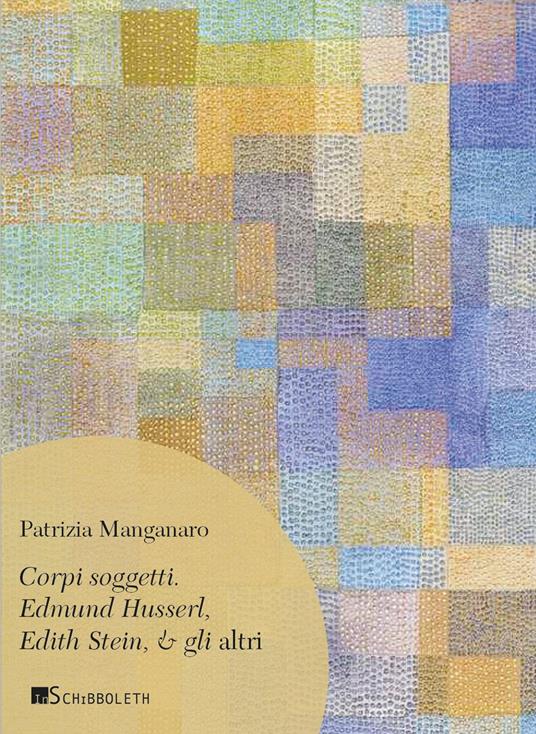 Corpi soggetti. Edmund Husserl, Edith Stein, & gli altri - Patrizia Manganaro - copertina