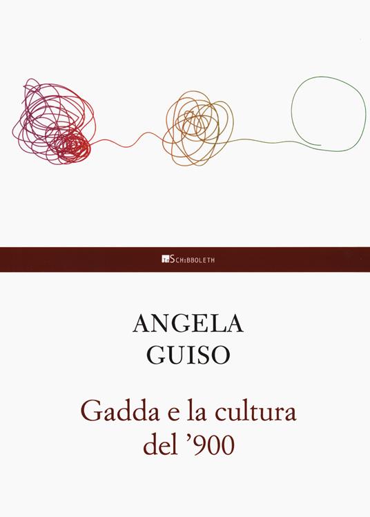 Gadda e la cultura del '900 - Angela Guiso - copertina