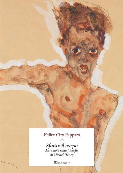 Sfinire il corpo. Altre note sulla filosofia di Michel Henry - Felice Ciro Papparo - copertina