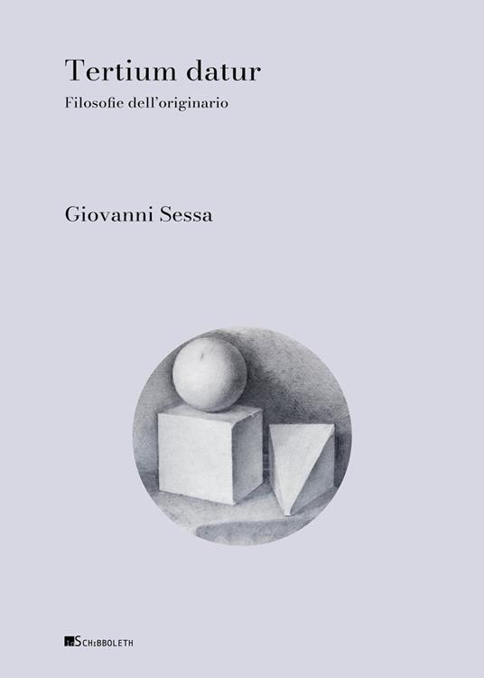 Tertium datur. Filosofie dell'originario - Giovanni Sessa - copertina