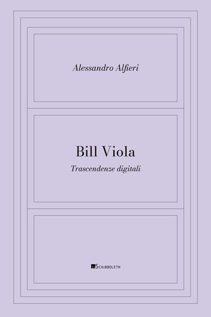 Bill Viola. Trascendenze digitali - Alessandro Alfieri - copertina