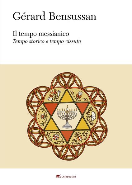 Il tempo messianico. Tempo storico e tempo vissuto - Gérard Bensussan - copertina