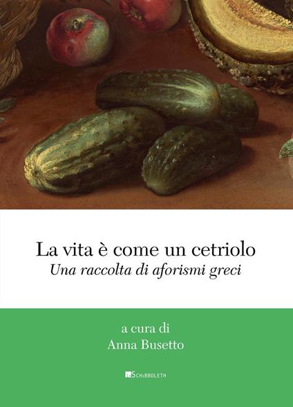 La vita è come un cetriolo. Una raccolta di aforismi greci - copertina