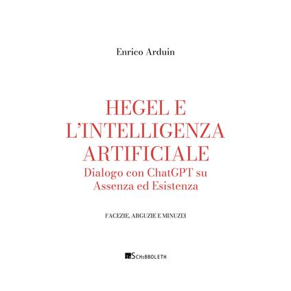 Hegel e l'intelligenza artificiale. Dialogo con ChatGPT su assenza ed esistenza - Enrico Arduin - copertina