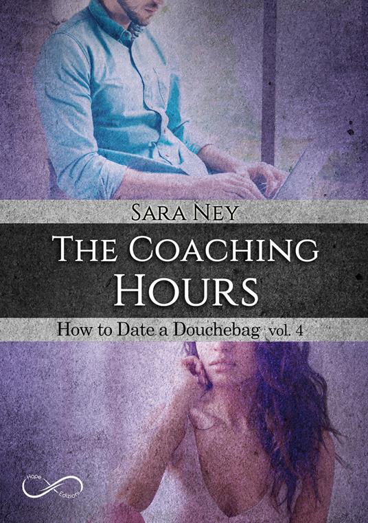 The coaching hours. How to date a douchebag. Vol. 4 - Sara Ney - copertina